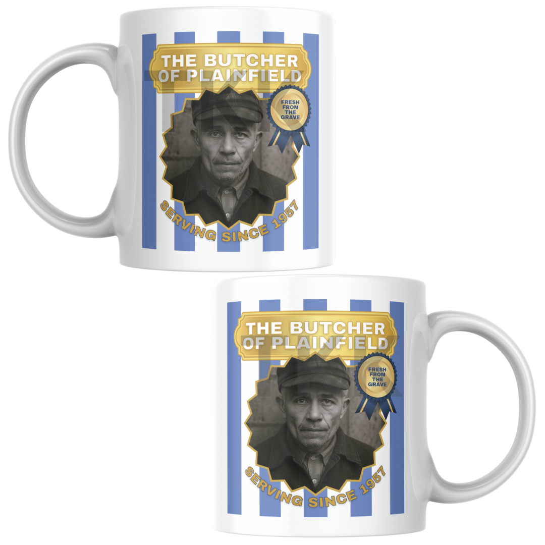 Ed Gein - Butcher of Plainfield - Dark Humour Serial Killer True Crime Parody Mug Gift